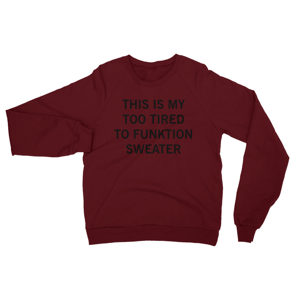 Too Tired To Function California Fleece Raglan Sweatshirt