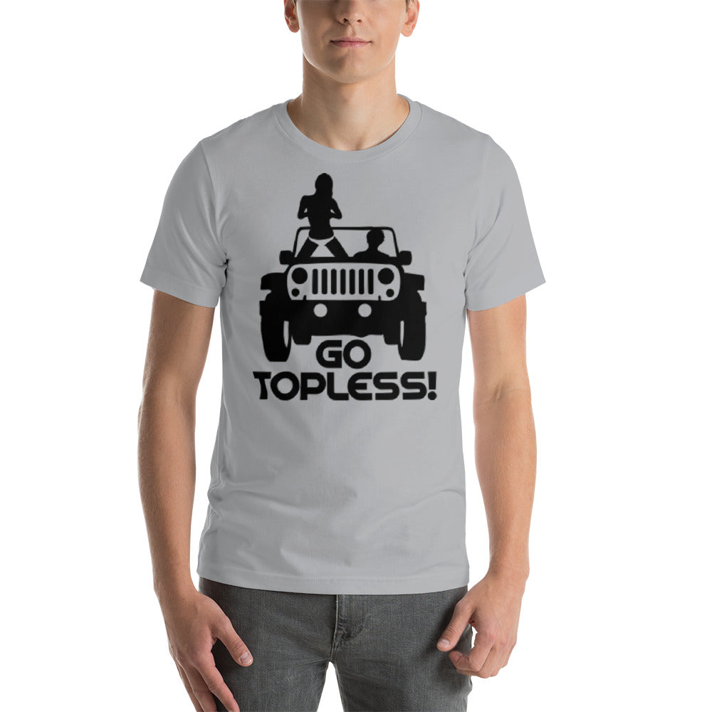 Go Topless Unisex T-Shirt